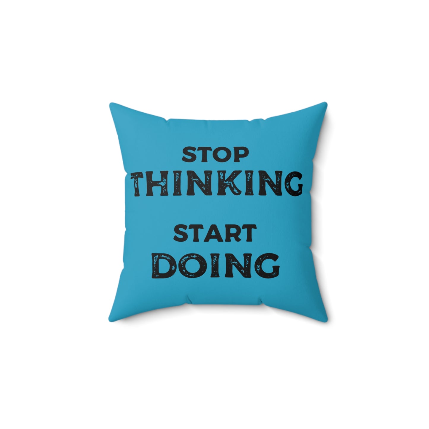 Stop Thinking, Start Doing Motivational Blue Throw Pillow with Printed Quote