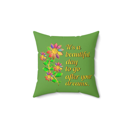 Its A Beautiful Day Designer Throw Pillow, Green Floral Throw Pillow With Motivational Quote, Square Green Couch Throw Pillow, 16x16 Inch