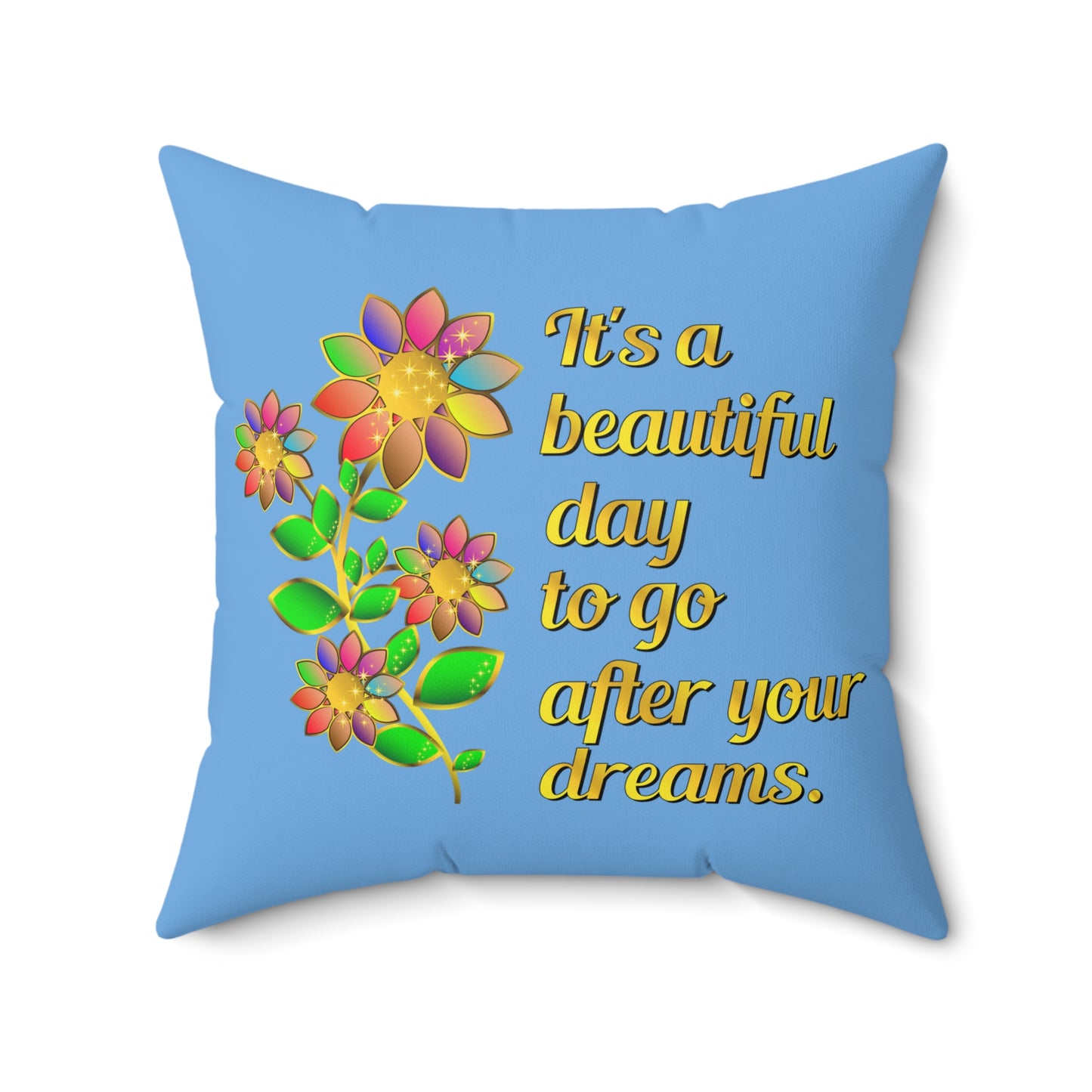 It's A Beautiful Day Square Designer Throw Pillow, Blue Floral Graphic Pillow, Throw Pillows With Phrase, Inspirational Floral Room Decor