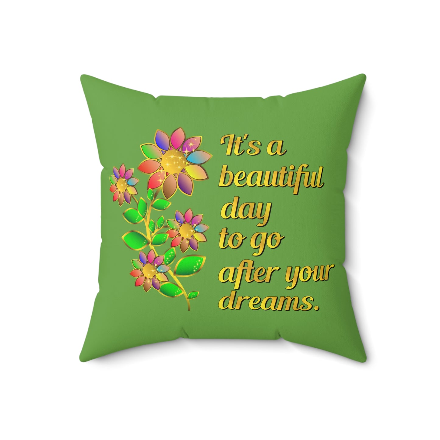 Its A Beautiful Day Designer Throw Pillow, Green Floral Throw Pillow With Motivational Quote, Square Green Couch Throw Pillow, 16x16 Inch