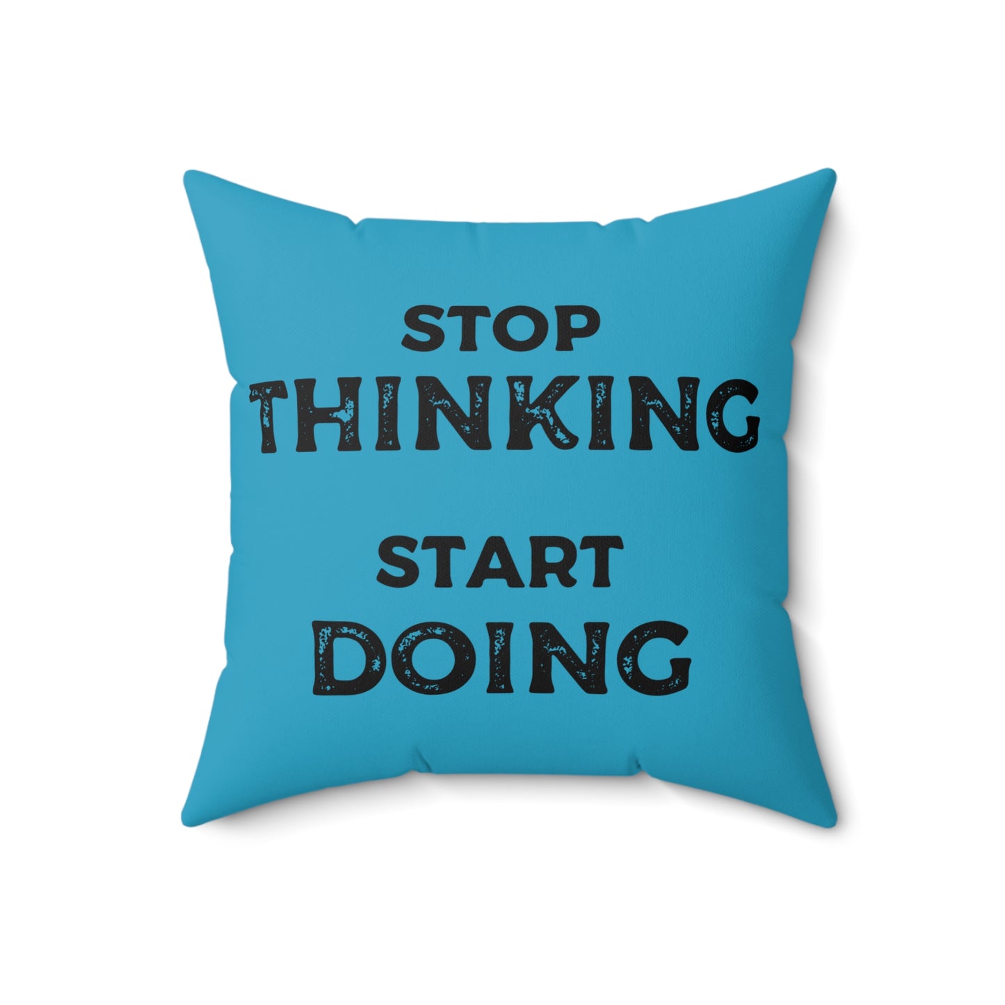 Stop Thinking, Start Doing Motivational Blue Throw Pillow with Printed Quote