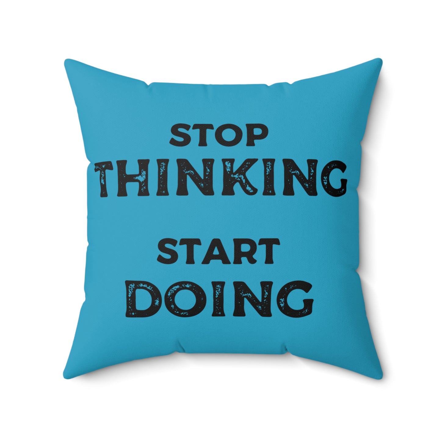 Stop Thinking, Start Doing Motivational Blue Throw Pillow with Printed Quote