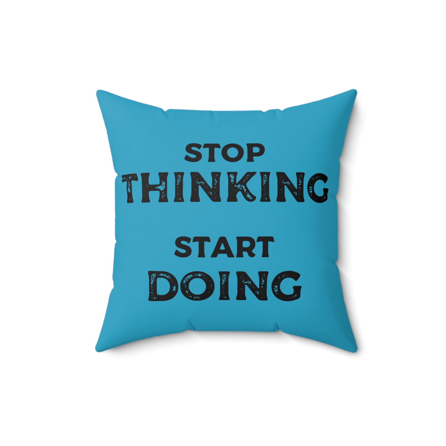 Stop Thinking, Start Doing Motivational Blue Throw Pillow with Printed Quote