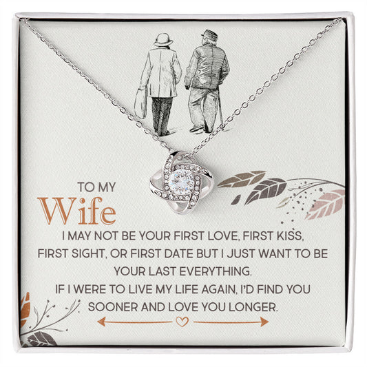 For My Amazing Wife, I Just Want To Be Your Last Everything - Love Knot Necklace