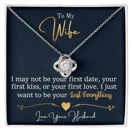 Lasting Devotion Necklace for Wife | I Want To Be Your Last Everything - Love Knot Necklace